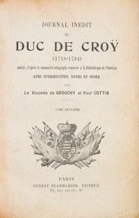 GROUCHY, VICOMTE DE. Journal inedit de Duc de Croy, 1718-1784. Paris, 1906. 4 vols.