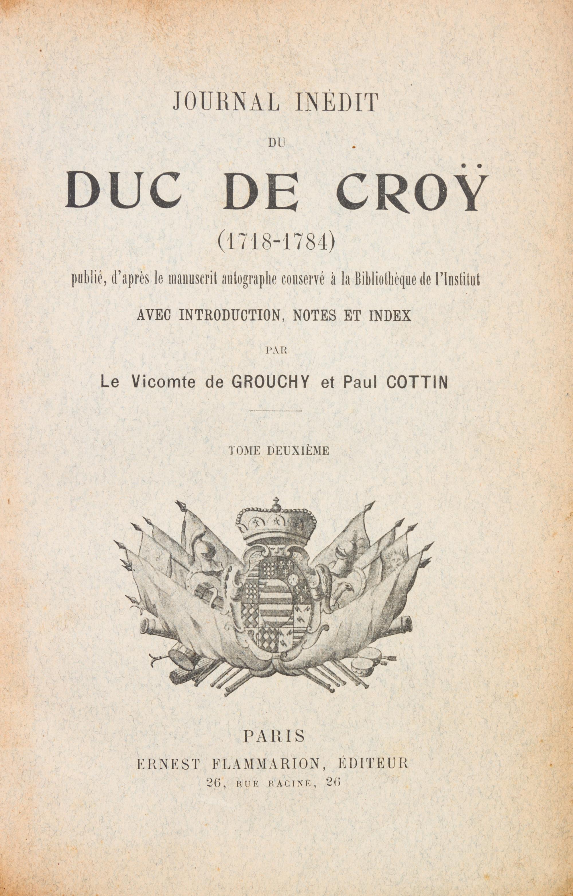 GROUCHY, VICOMTE DE. Journal inedit de Duc de Croy, 1718-1784. Paris, 1906. 4 vols.