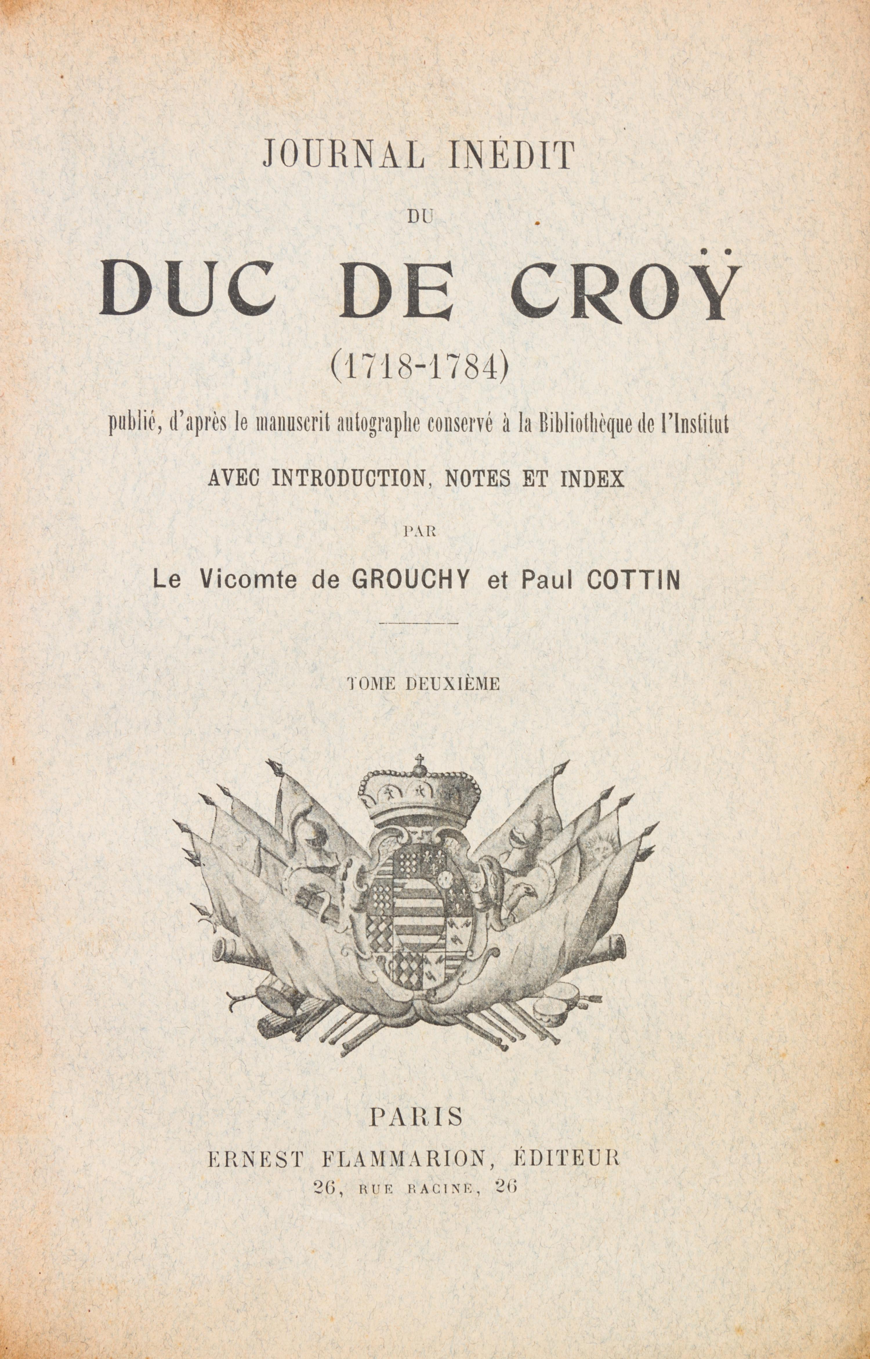 GROUCHY, VICOMTE DE. Journal inedit de Duc de Croy, 1718-1784. Paris, 1906. 4 vols.
