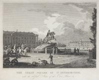 The Great Square of St. Petersburgh: with the Colossal Statue of the Czar Peter I