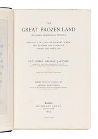 JACKSON, Frederick George (1860-1938). The Great Frozen Land (Bolshaia Zemelskija Tundra). Narrative of a Winter Journey Across the Tun