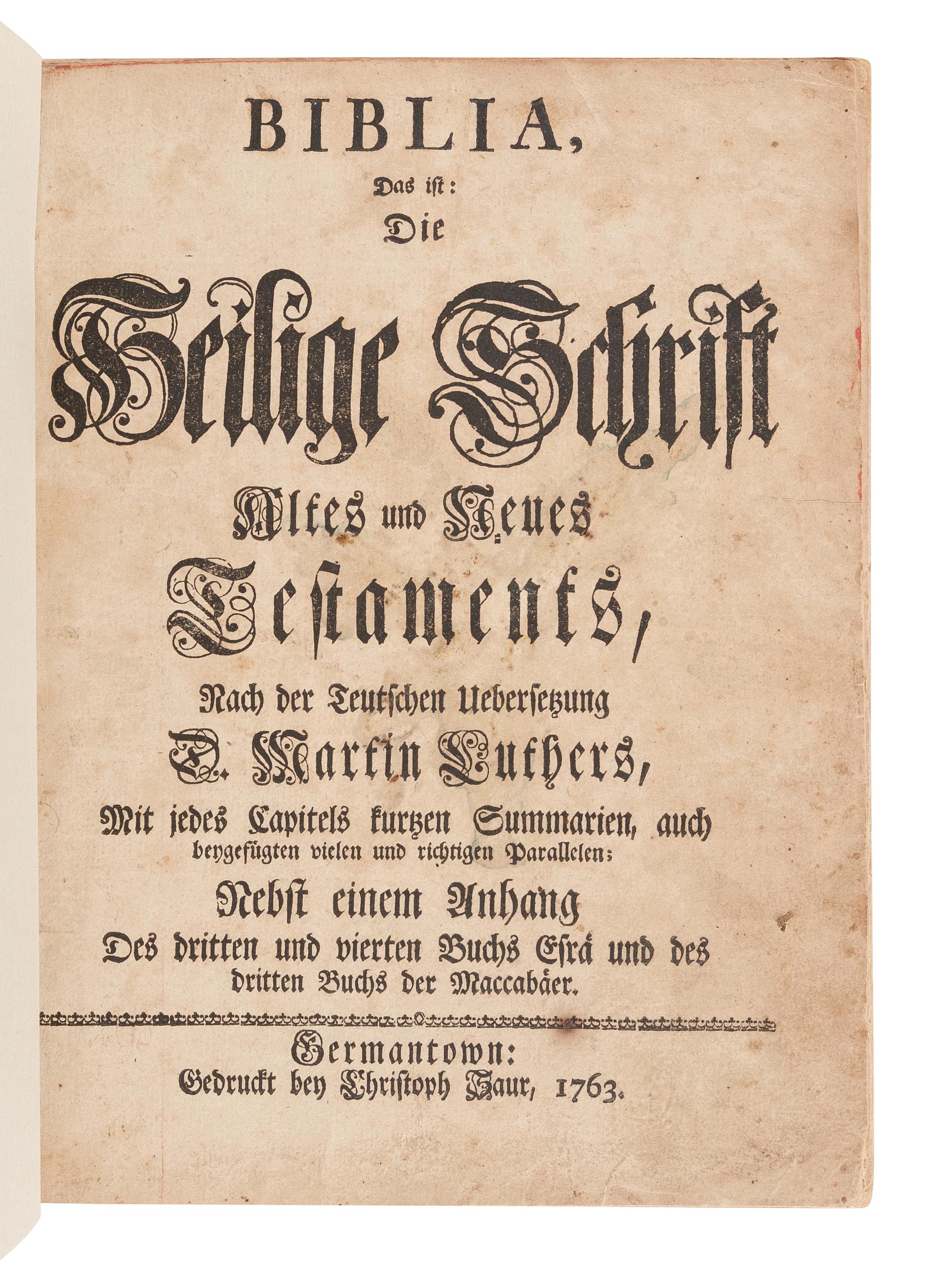 [BIBLE, in German]. Biblia, das ist, Die Heilige Schrift Altes und Neues Testaments . Germantown: Christoph Saur, 1763.