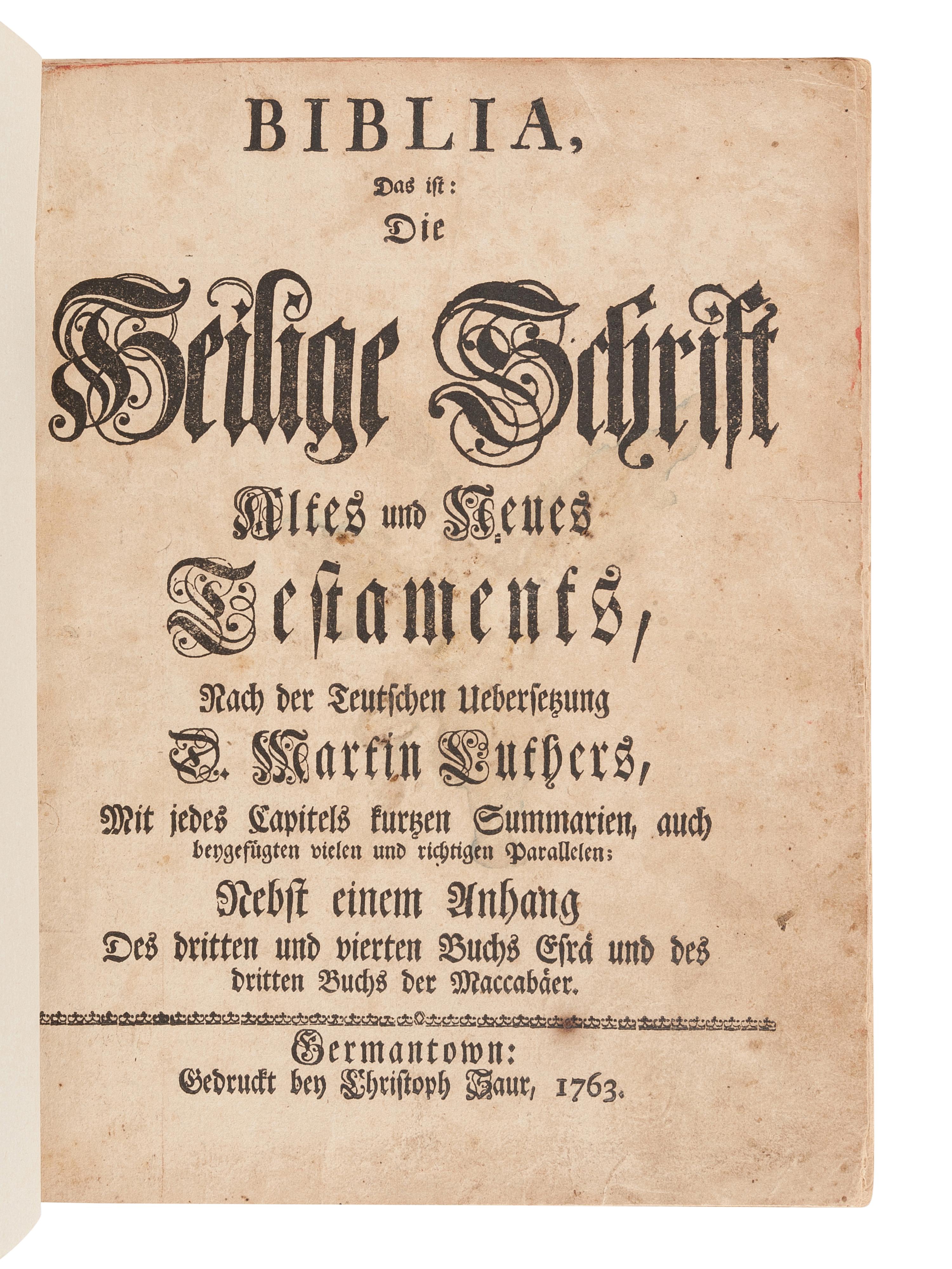 [BIBLE, in German]. Biblia, das ist, Die Heilige Schrift Altes und Neues Testaments . Germantown: Christoph Saur, 1763.
