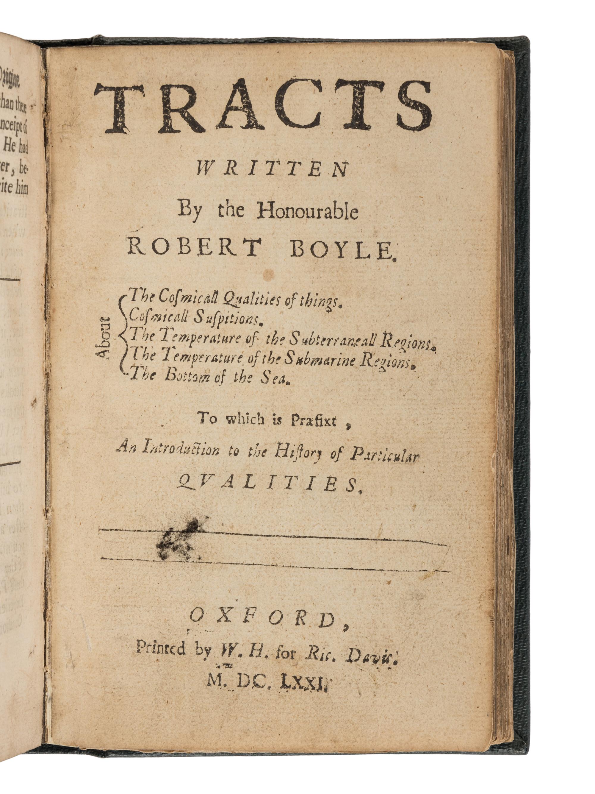 BOYLE, Robert (1627-1691). Essays of the Strange Subtilty, Great Efficacy, Determinative Nature of Effluviums. London: Printed for W.G. for M. Pitt, 1673.