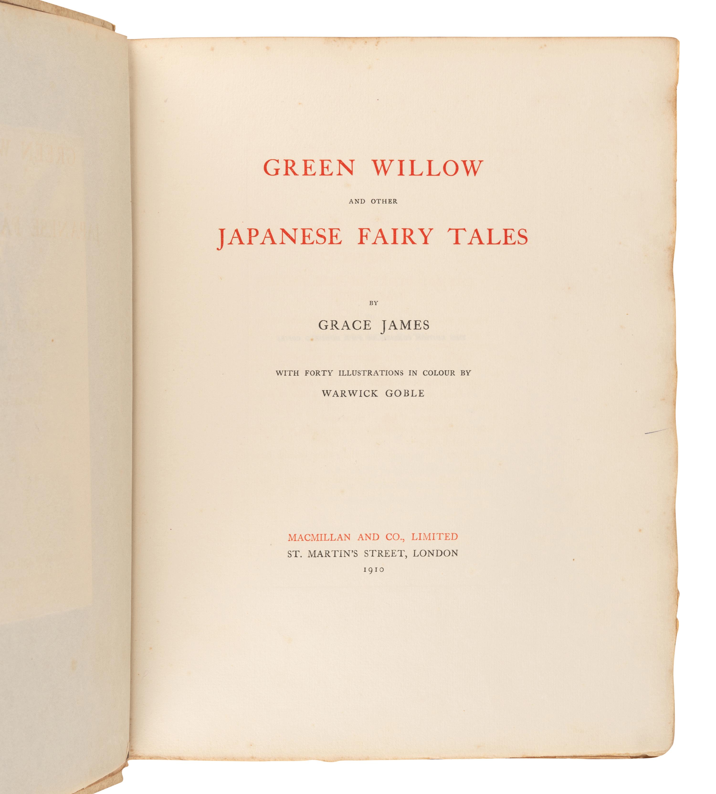 JAMES, Grace (1882-1965). Green Willow and Other Japanese Fairy Tales. Warwick Goble, illustrator. London: Macmillan and Co., Limited, 1910.
