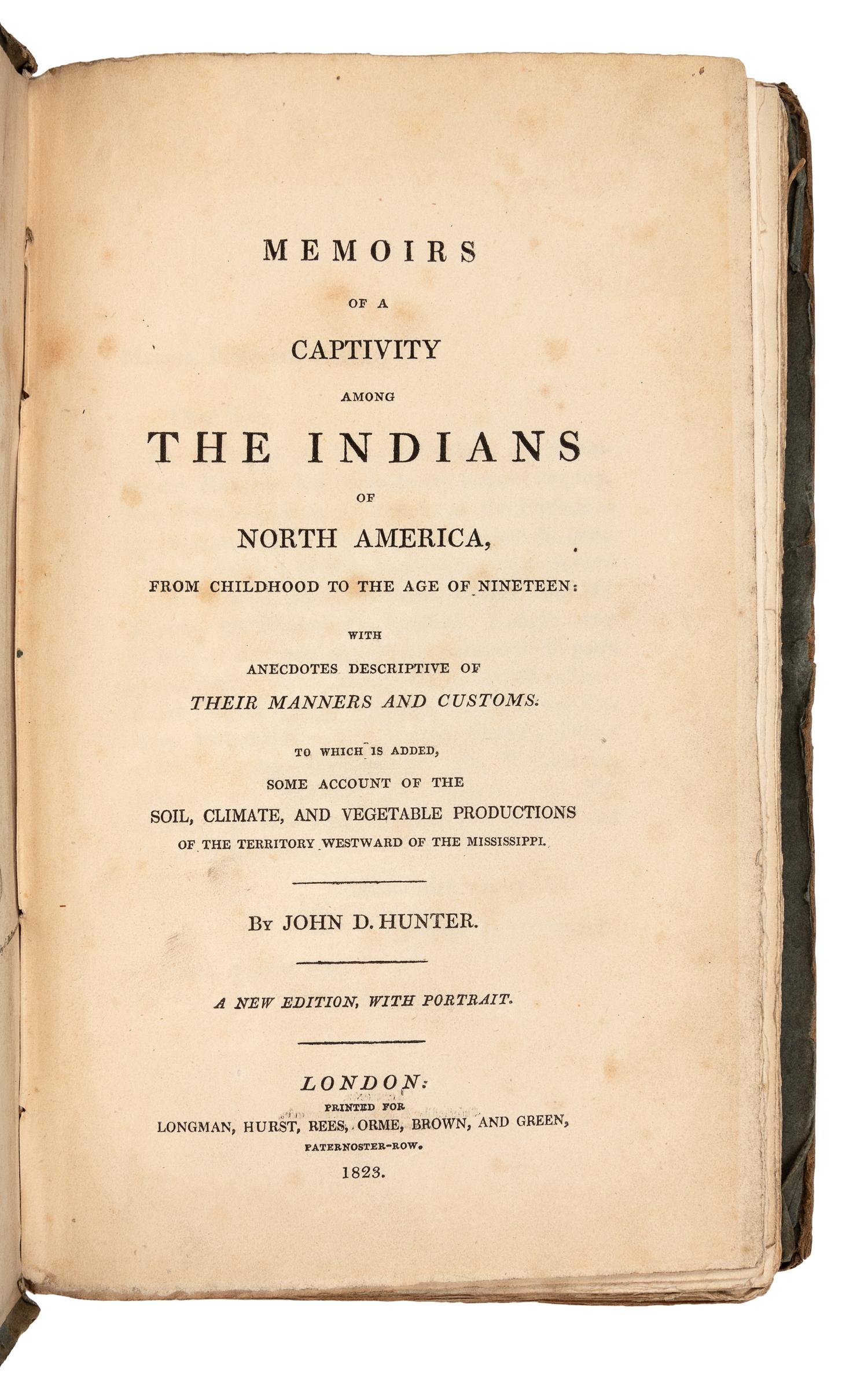 HUNTER, John Dunn (1798?-1827). Memoirs of a Captivity among the Indians of North America... London: Longman, Hurst, Rees, Orme, Brown, and Green, 1823.