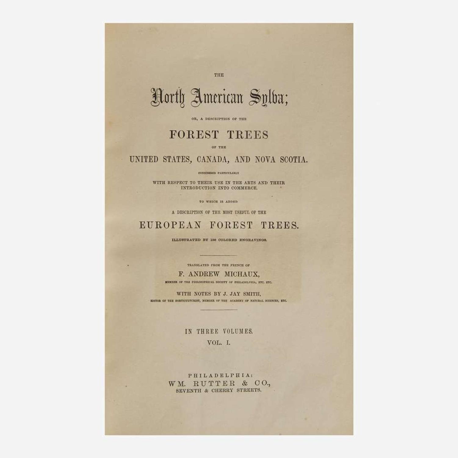 [Americana] Michaux, F. Andrew, and Thomas Nuttall The North American Sylva; or, a Description of the Forest Trees of the United States, Canada, and Nova Scotia...