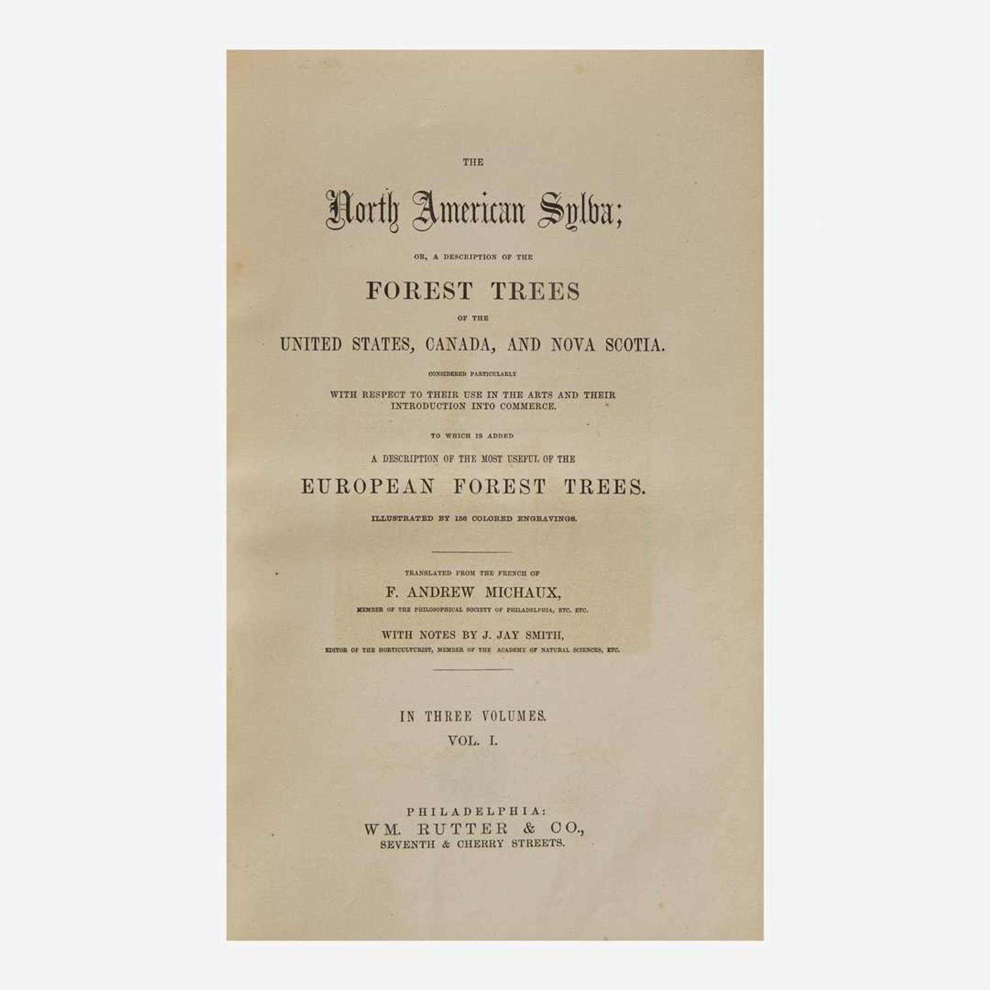 [Americana] Michaux, F. Andrew, and Thomas Nuttall The North American Sylva; or, a Description of the Forest Trees of the United States, Canada, and Nova Scotia...