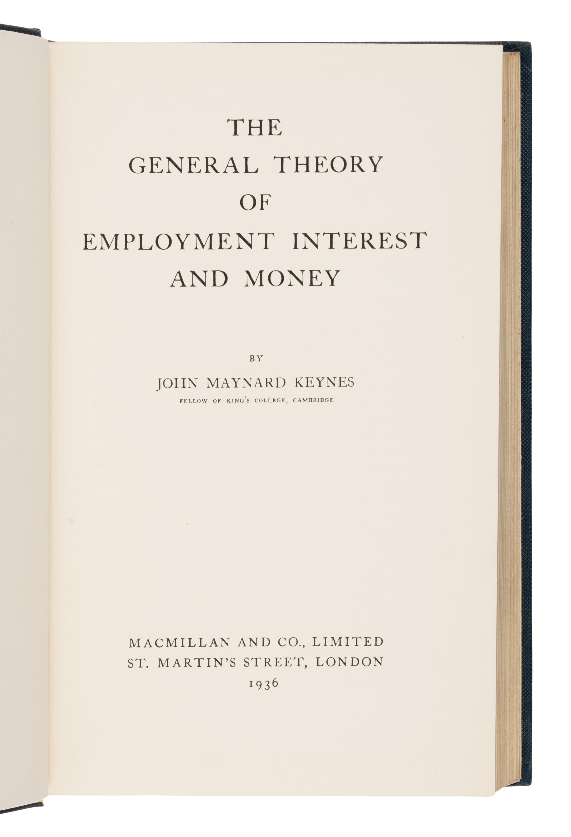 [Economics]. Keynes, John Maynard (1883-1946). The General Theory of Employment, Interest and Money . London: Macmillan, 1936.