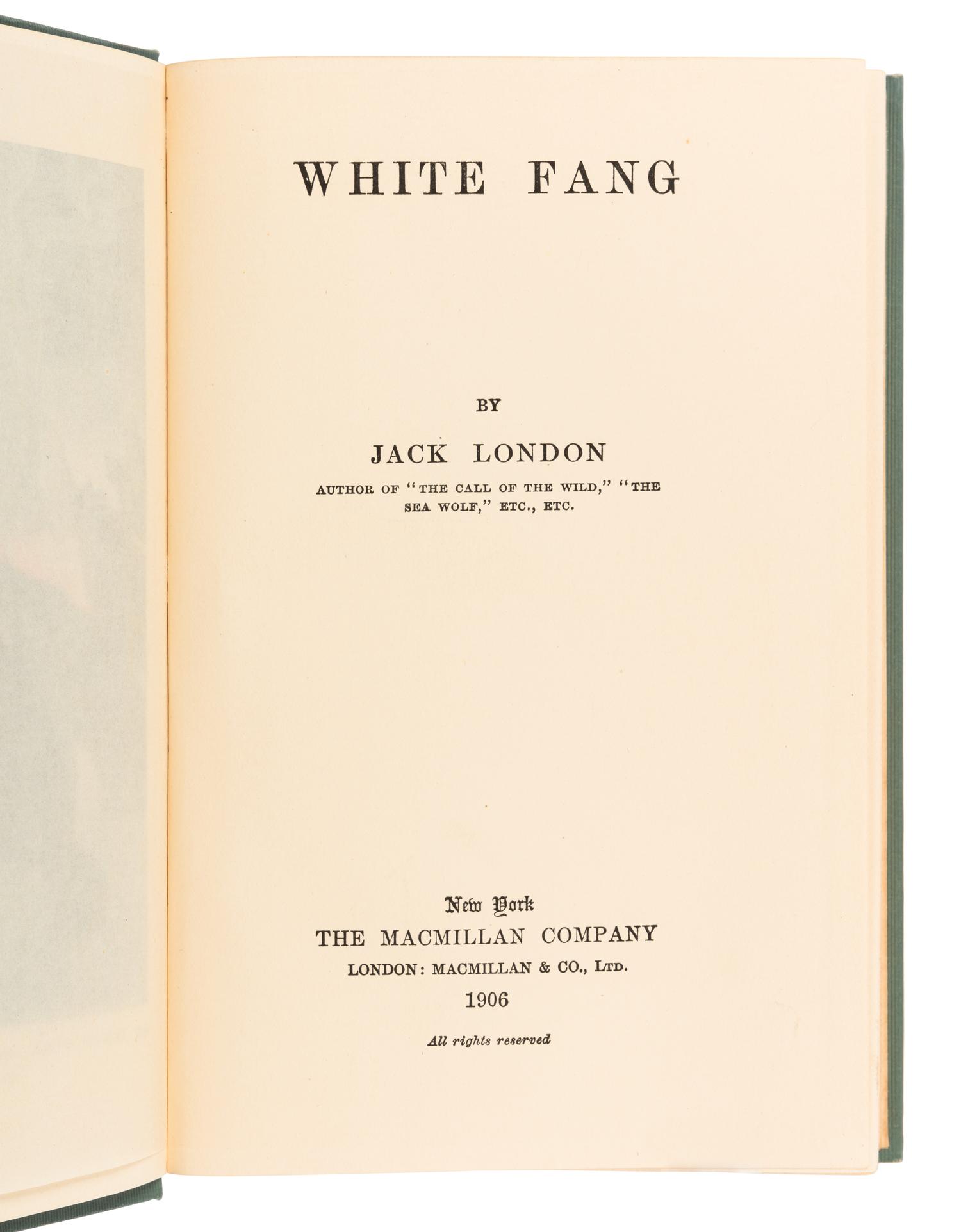 LONDON, Jack (1876-1916). White Fang . New York & London: The Macmillan Company, 1906.
