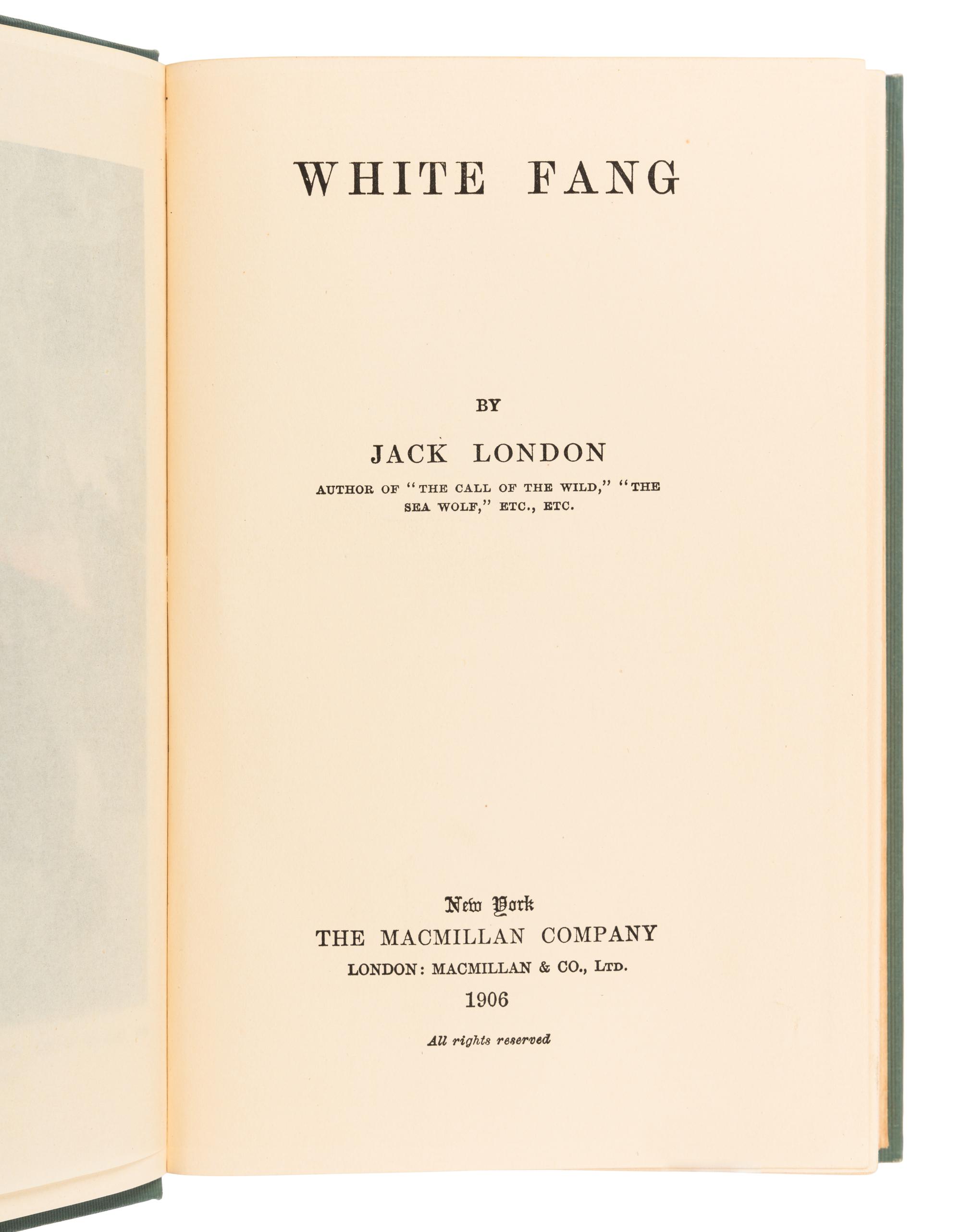 LONDON, Jack (1876-1916). White Fang . New York & London: The Macmillan Company, 1906.