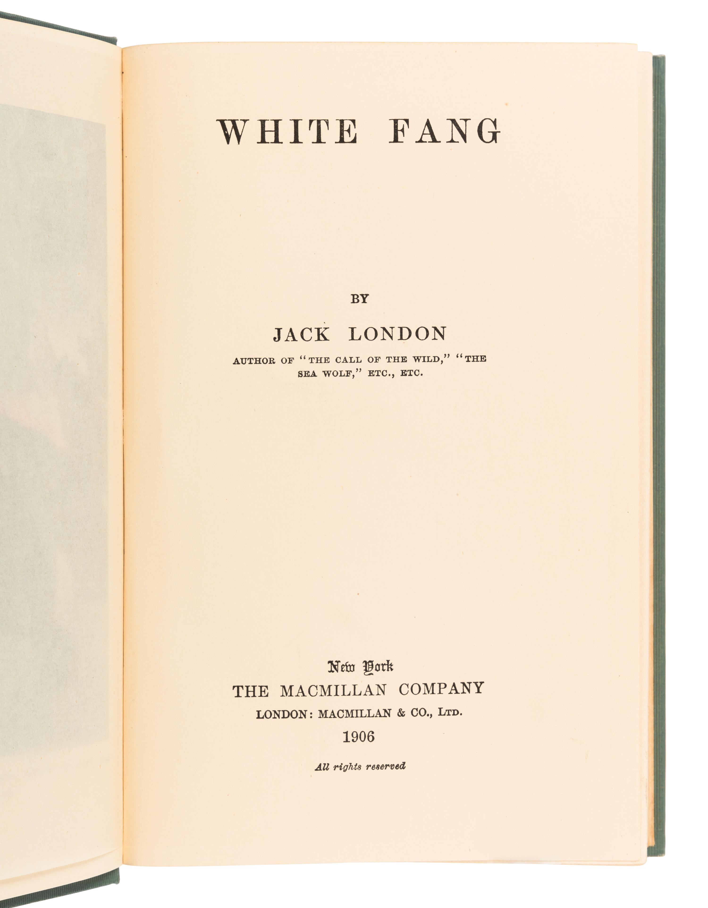LONDON, Jack (1876-1916). White Fang . New York & London: The Macmillan Company, 1906.