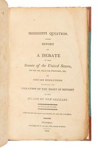 DUANE, William (1760-1865). Mississippi Question. Report of a Debate in the Senate of the United States... Concerning the Right of Deposit in the Island of New Orleans . Philadelphia: W. Duane, 1803.