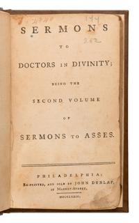 [Murray, James (1732-1782)]. Sermons to Doctors in Divinity; Being the Second Volume of Sermons to Asses . Philadelphia: John Dunlap, 1773.