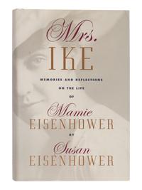 EISENHOWER, Susan. Mrs. Ike Memories and Reflections on the Life of Mamie Eisenhower . 1996. FIRST EDITION. INSCRIBED BY EISENHOWER TO SECRETARY ALBRIGHT.