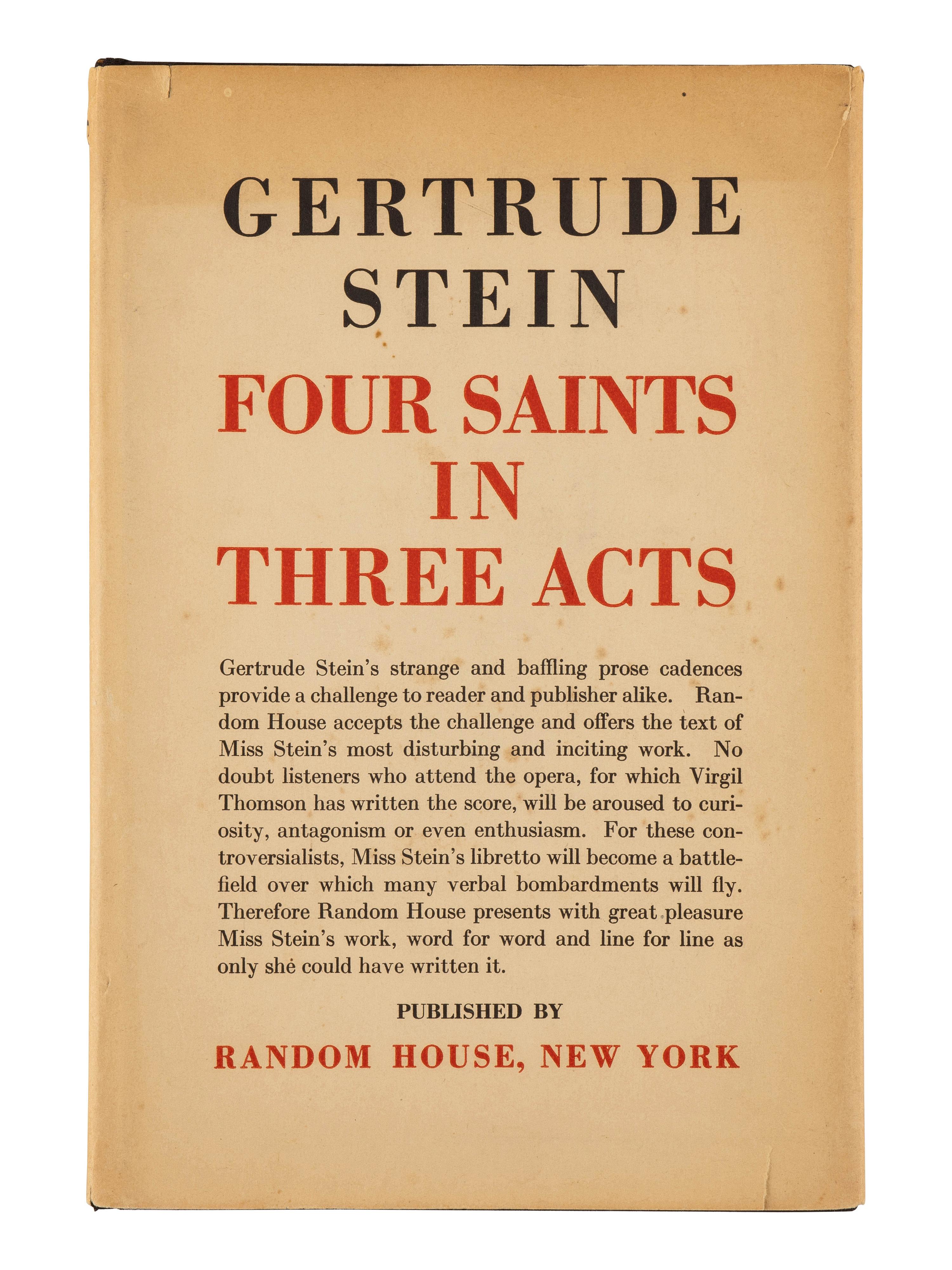 STEIN, Gertrude (1874-1946). Four Saints in Three Acts . New York: Random House, 1934.