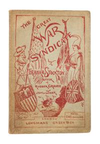 STOCKTON, FRANK RICHARD. The Great War Syndicate. London, 1889. First edition, signed.