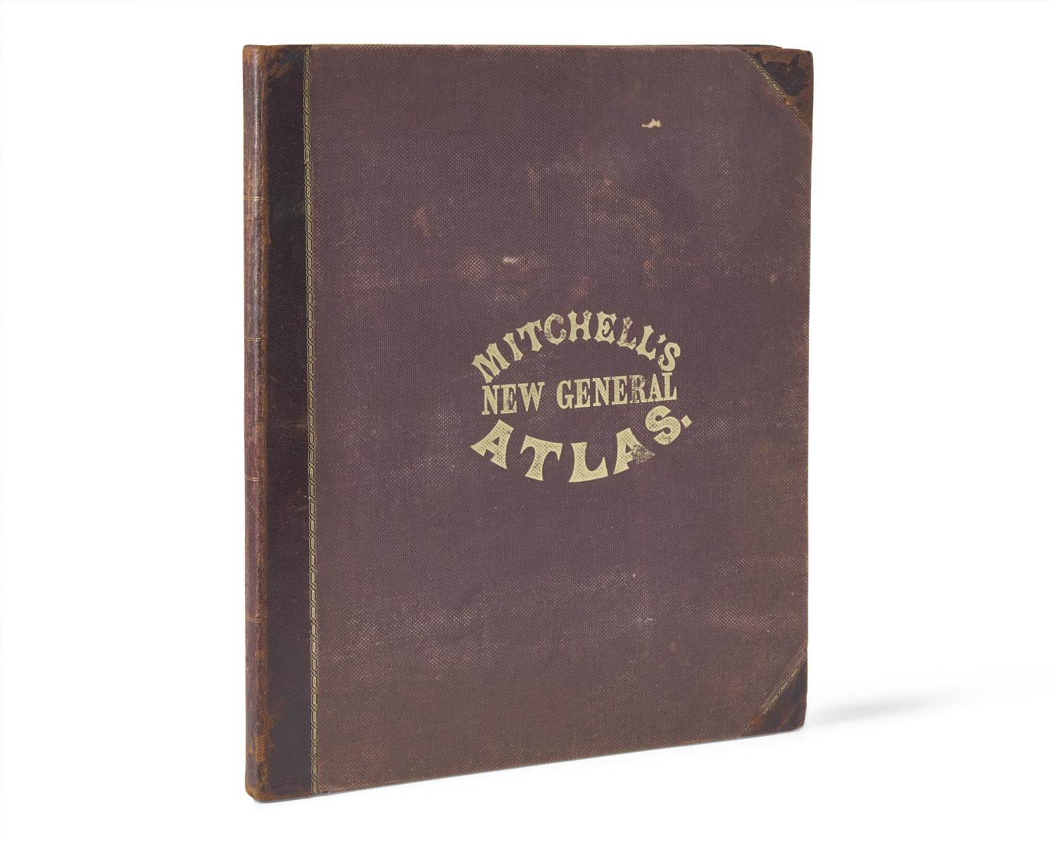 [Maps & Atlases] Mitchell's New General Atlas, Containing Maps of the Various Countries of the World, Plans of Citites, Etc. Embraced in Forty-Seven Quarto Maps, Forming a Series of Seventy-Six Maps and Plans, Together with Statistical Tables