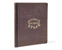[Maps & Atlases] Mitchell's New General Atlas, Containing Maps of the Various Countries of the World, Plans of Citites, Etc. Embraced in Forty-Seven Quarto Maps, Forming a Series of Seventy-Six Maps and Plans, Together with Statistical Tables