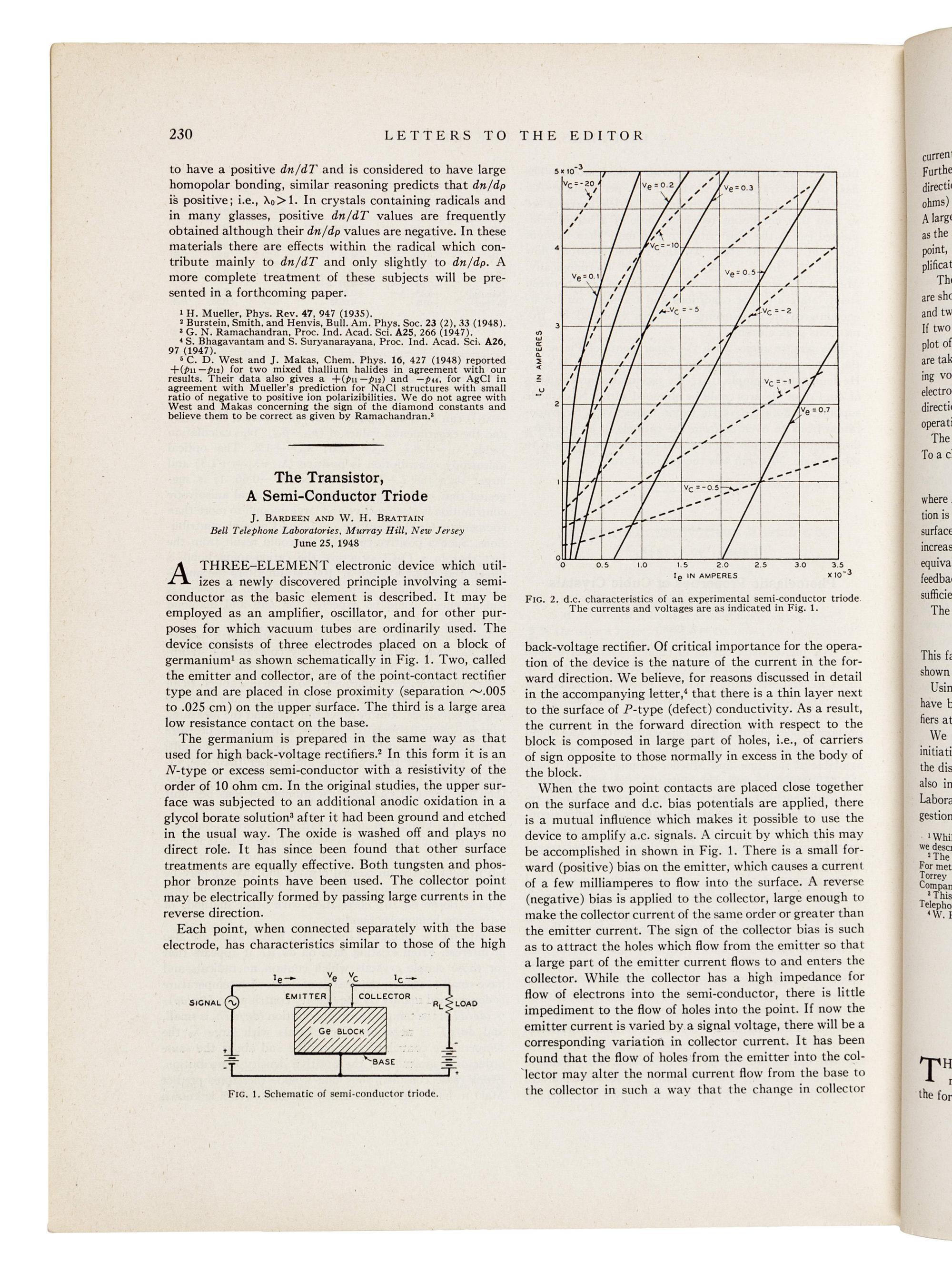 [TRANSISTORS]. BARDEEN, John (1908-1991) and Walter H. BRATTAIN (1902-1987). “The Transistor, A Semi-Conductor Triode.” – BRATTAIN, William H. and John BARDEEN. “Nature of the Forward Current in Germanium Point Contacts.” – SHOCKLEY, William Bradford, Jr. (1910-1989) and Gerald. L. PEARSON (1905-1987). “Modulation of Conductance of Thin Films of Semi-Conductors by Surface Charges.” In: The Physical Review , Vol. 74, Second Series, No. 2, pp. 230-233. Lancaster, PA and New York: American Institute of Physics, July 15, 1948.