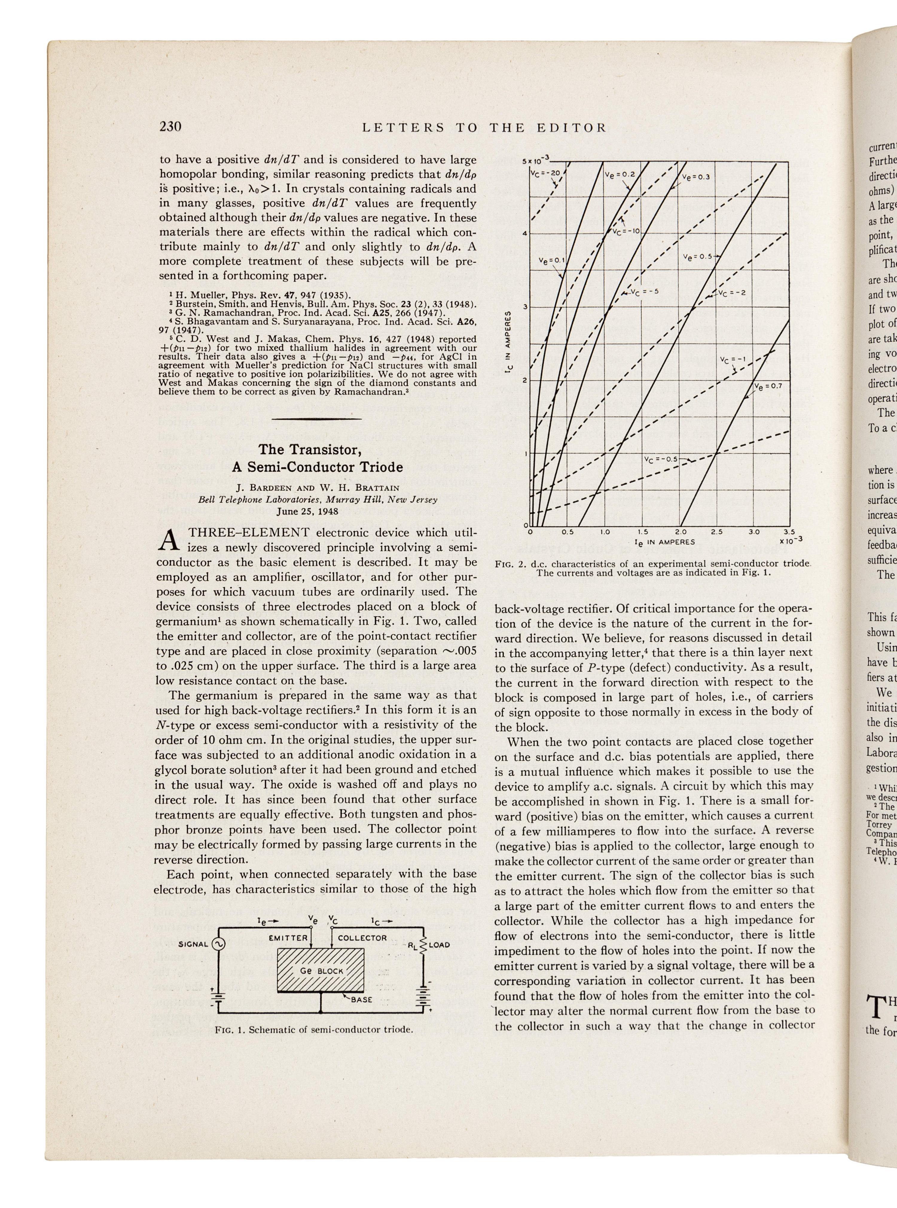 [TRANSISTORS]. BARDEEN, John (1908-1991) and Walter H. BRATTAIN (1902-1987). “The Transistor, A Semi-Conductor Triode.” – BRATTAIN, William H. and John BARDEEN. “Nature of the Forward Current in Germanium Point Contacts.” – SHOCKLEY, William Bradford, Jr. (1910-1989) and Gerald. L. PEARSON (1905-1987). “Modulation of Conductance of Thin Films of Semi-Conductors by Surface Charges.” In: The Physical Review , Vol. 74, Second Series, No. 2, pp. 230-233. Lancaster, PA and New York: American Institute of Physics, July 15, 1948.
