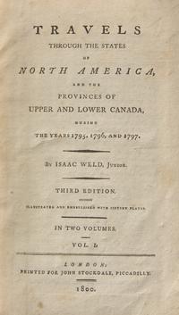 [AMERICANA]. WELD, Isaac. Travels Through the States of North America, and the Provinces of Upper and Lower Canada, During the Years 1795, 1796, and 1797. London: Printed for John Stockdale, 1800.