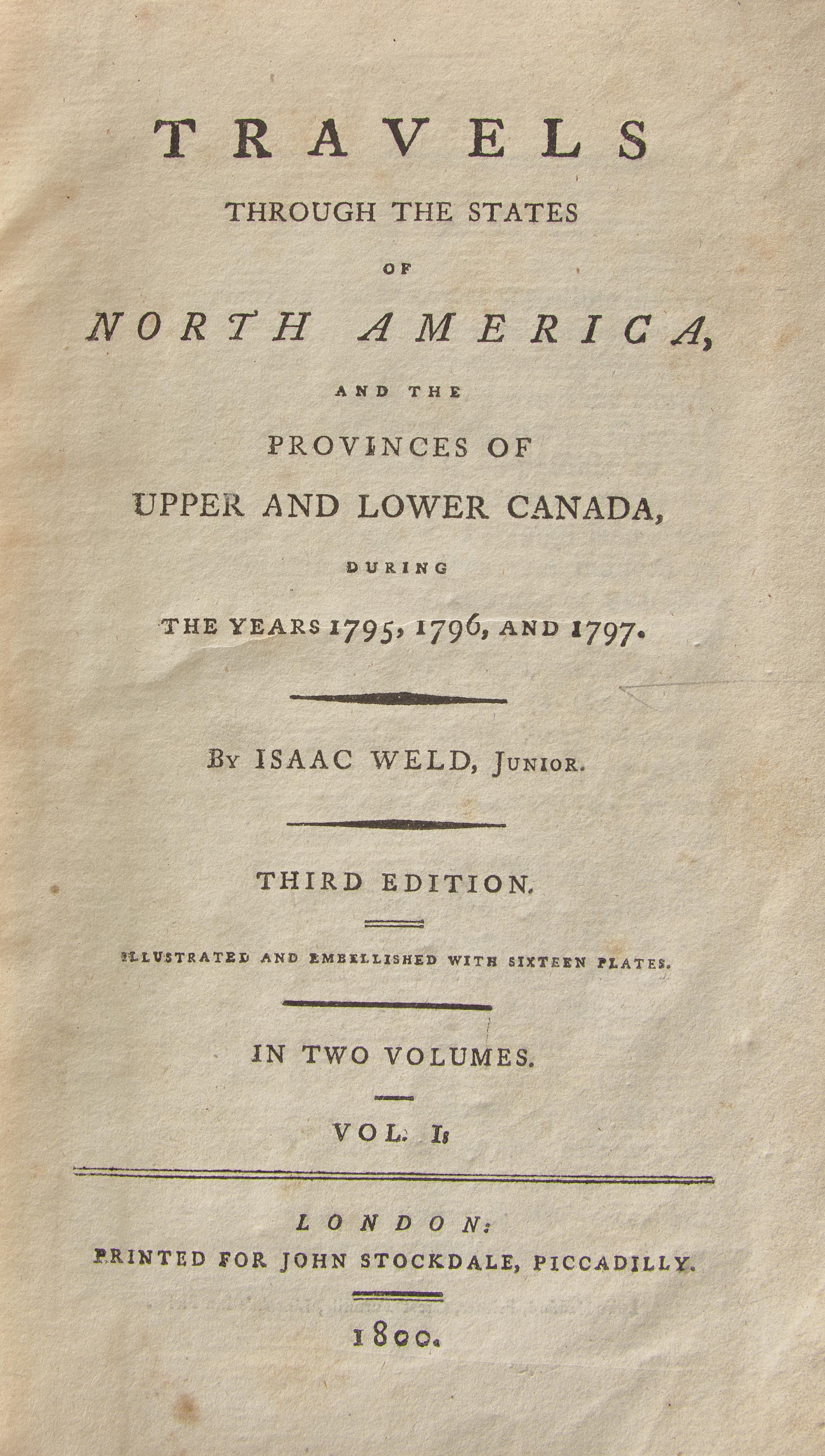 [AMERICANA]. WELD, Isaac. Travels Through the States of North America, and the Provinces of Upper and Lower Canada, During the Years 1795, 1796, and 1797. London: Printed for John Stockdale, 1800.