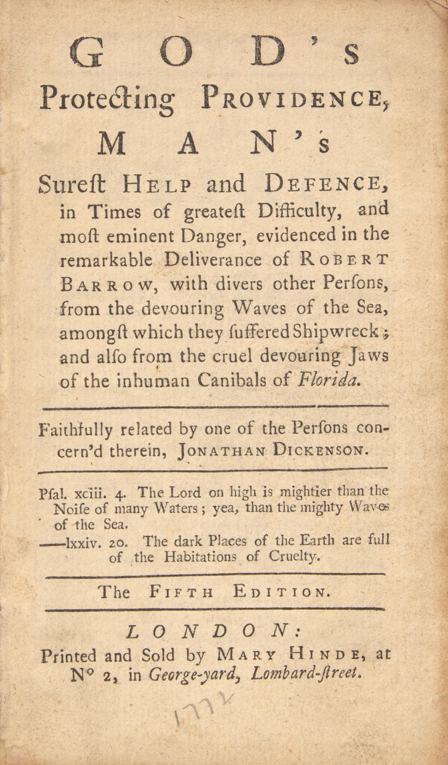 [Travel & Exploration] Dickenson, Jonathan. God’s Protecting Providence, Man’s Surest Help and Defence, in Times of greatest Difficulty, and most eminent Danger, evidenced in the remarkable Deliverance of Robert Barrow, with divers other Persons, from the devouring Waves of the Sea, amongst which they suffered Shipwreck; and also from the cruel devouring Jaws of the inhuman Canibals of Florida...