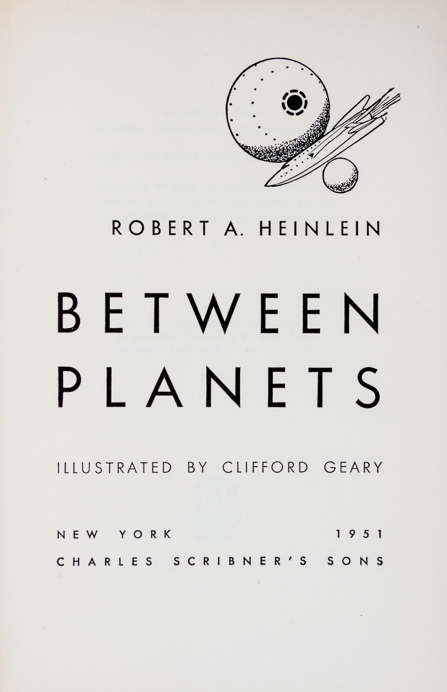 HEINLEIN, ROBERT A. Between Planets. New York, 1951. First edition, signed.