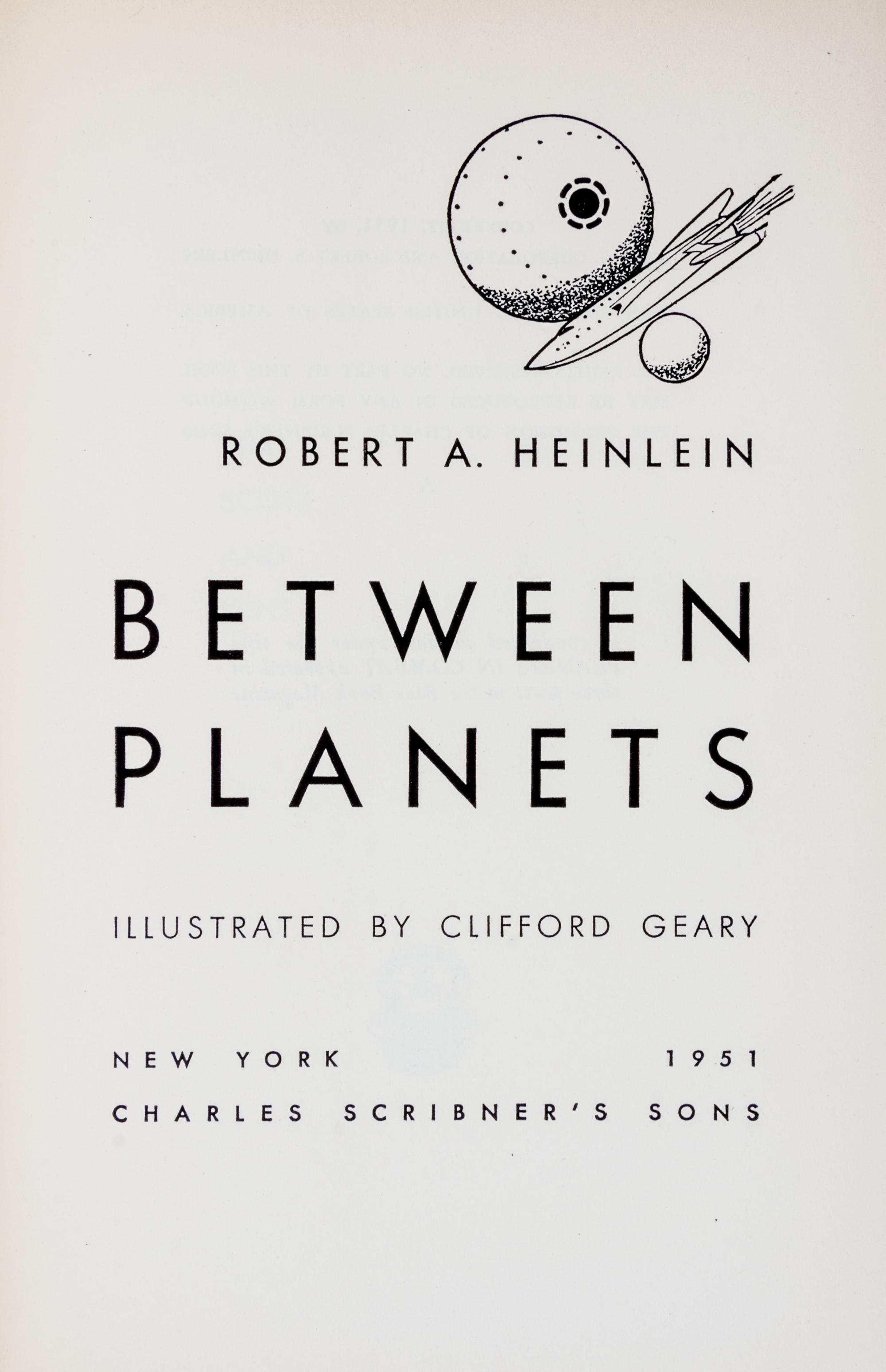 HEINLEIN, ROBERT A. Between Planets. New York, 1951. First edition, signed.