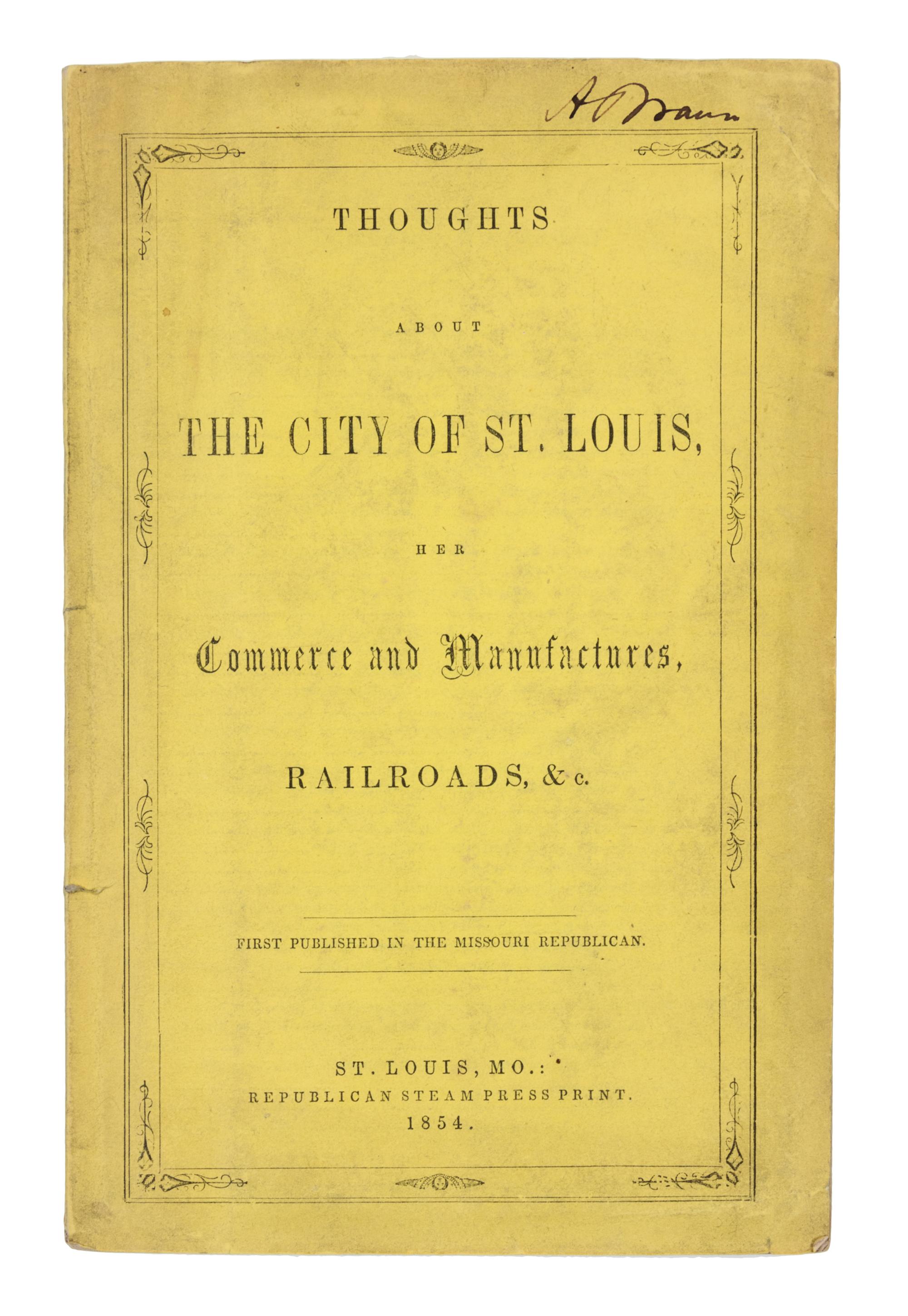 [HOGAN, John (1805-1892)]. Thoughts About the City of St. Louis. St. Louis: Republican Steam Press Print, 1854.