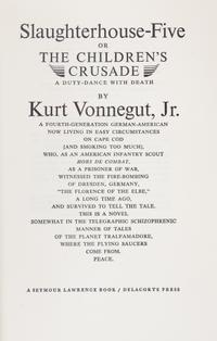 VONNEGUT, KURT JR. Slaughterhouse-five, or The Children's Crusade. New York, 1969. First edition.