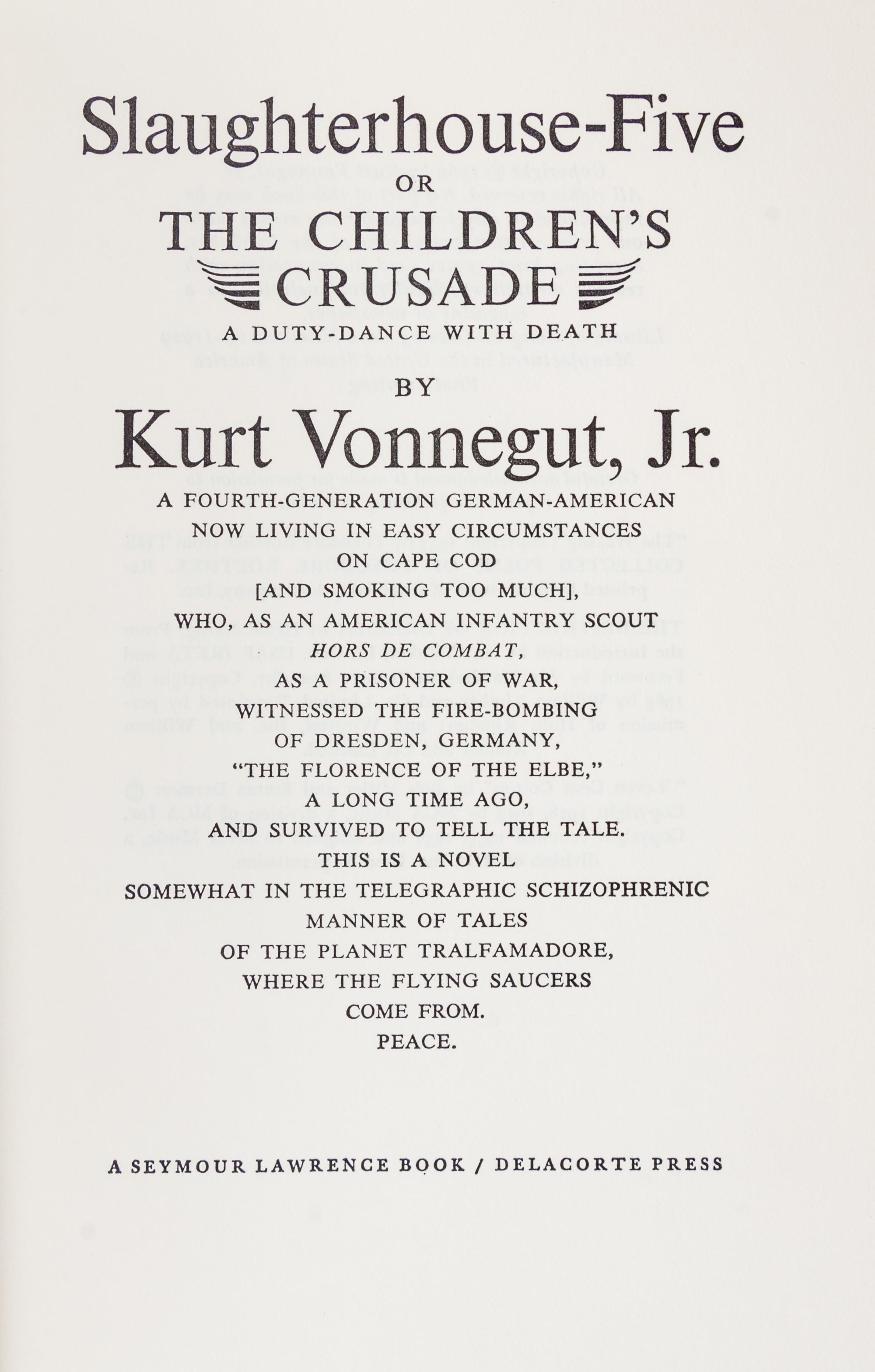 VONNEGUT, KURT JR. Slaughterhouse-five, or The Children's Crusade. New York, 1969. First edition.