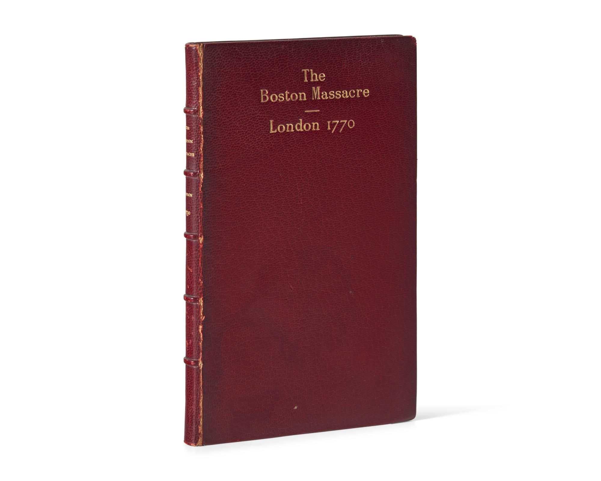 [American Revolution] (Bowdoin, James, and Joseph Warren, and Samuel Pemberton). A Short Narrative of The horrid Massacre in Boston, Perpetrated In the Evening of the Fifth Day of March 1770...