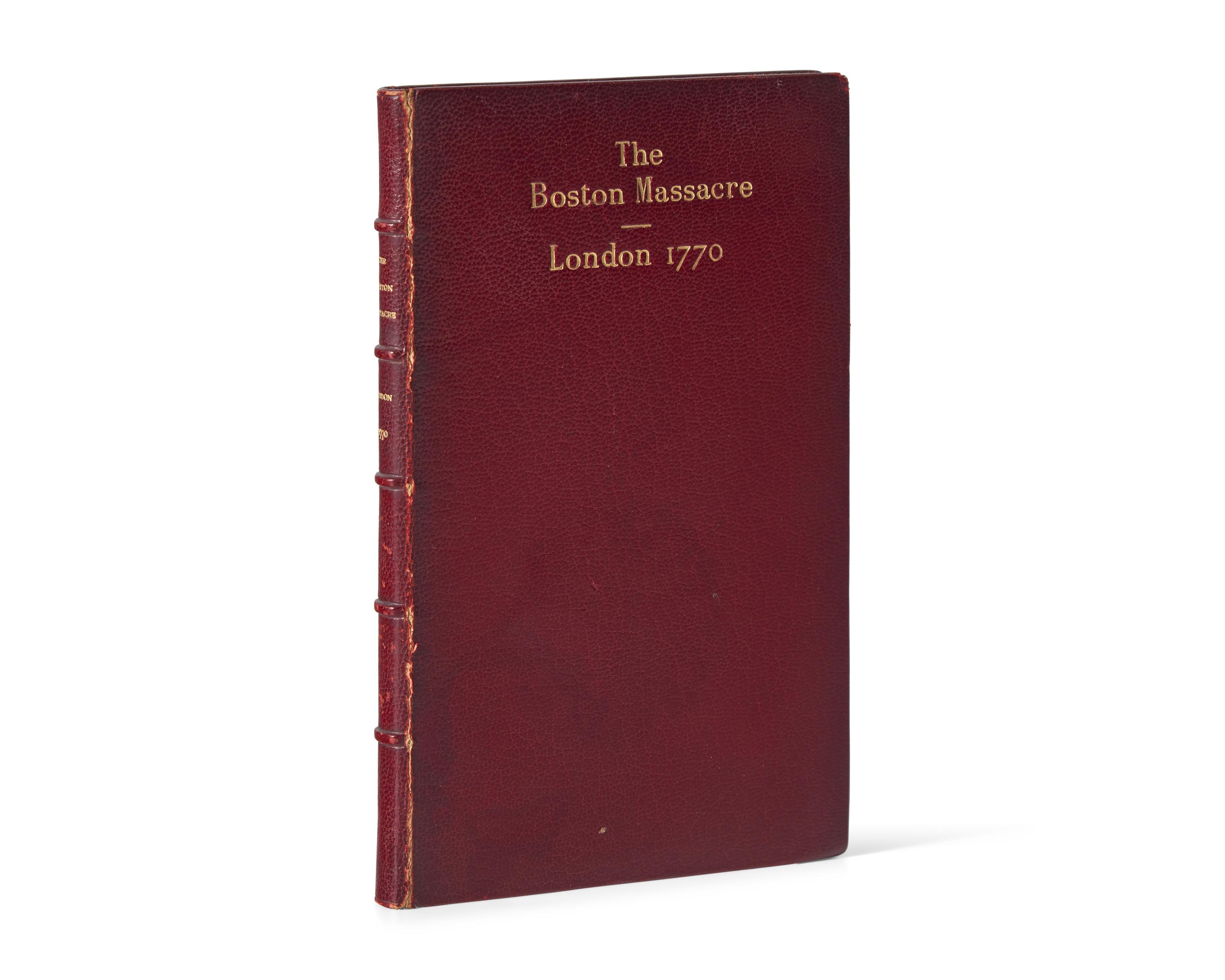 [American Revolution] (Bowdoin, James, and Joseph Warren, and Samuel Pemberton). A Short Narrative of The horrid Massacre in Boston, Perpetrated In the Evening of the Fifth Day of March 1770...