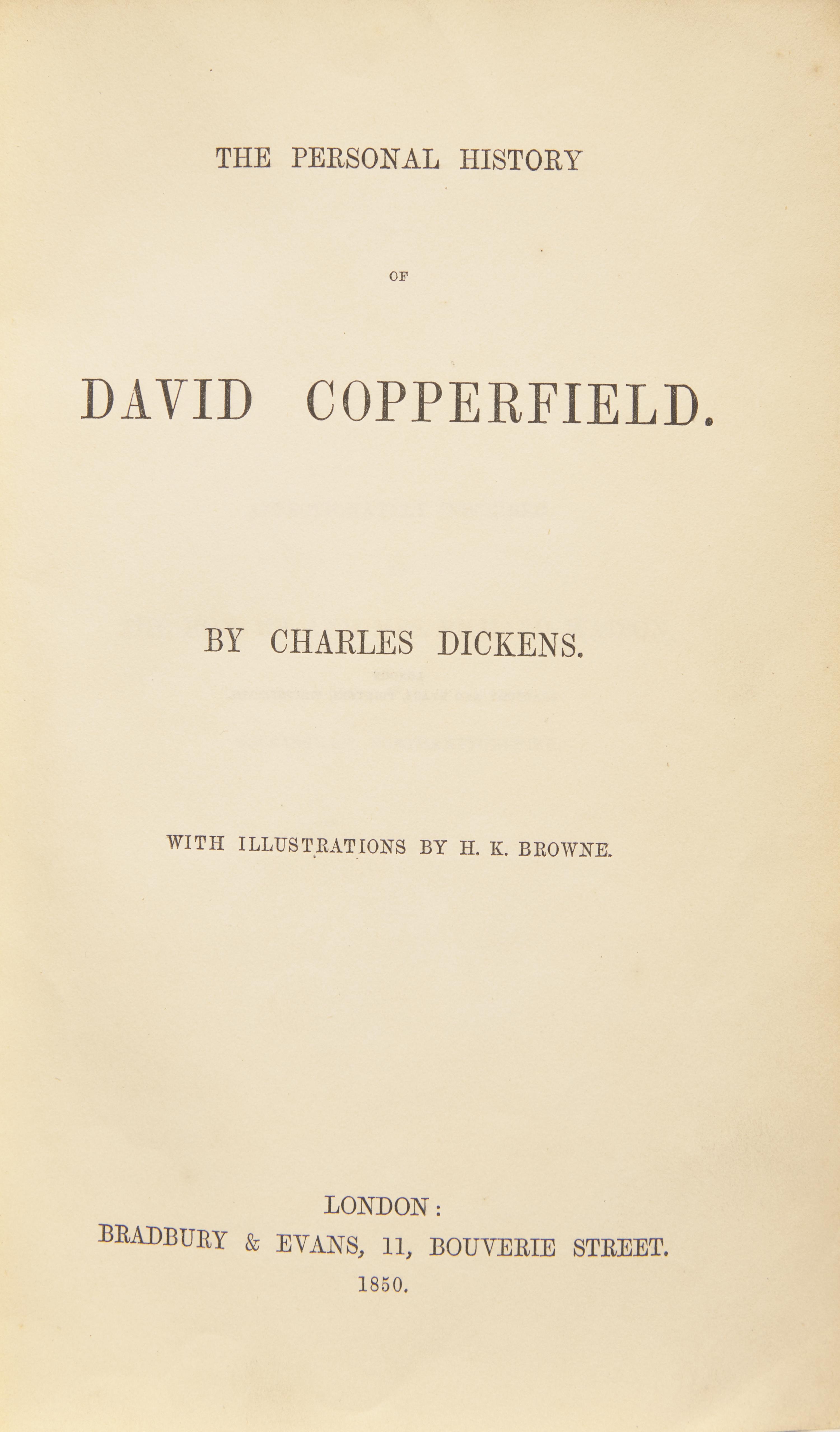 DICKENS, Charles (1812-1870). The Personal History of David Copperfield . London: Bradbury & Evans, 1850.