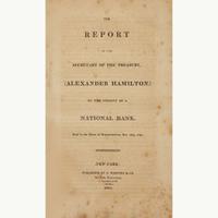 [Hamilton, Alexander] [First Bank of the United States] The Report of the Secretary of the Treasury, (Alexander Hamilton,) on the Subject of a National Bank...
