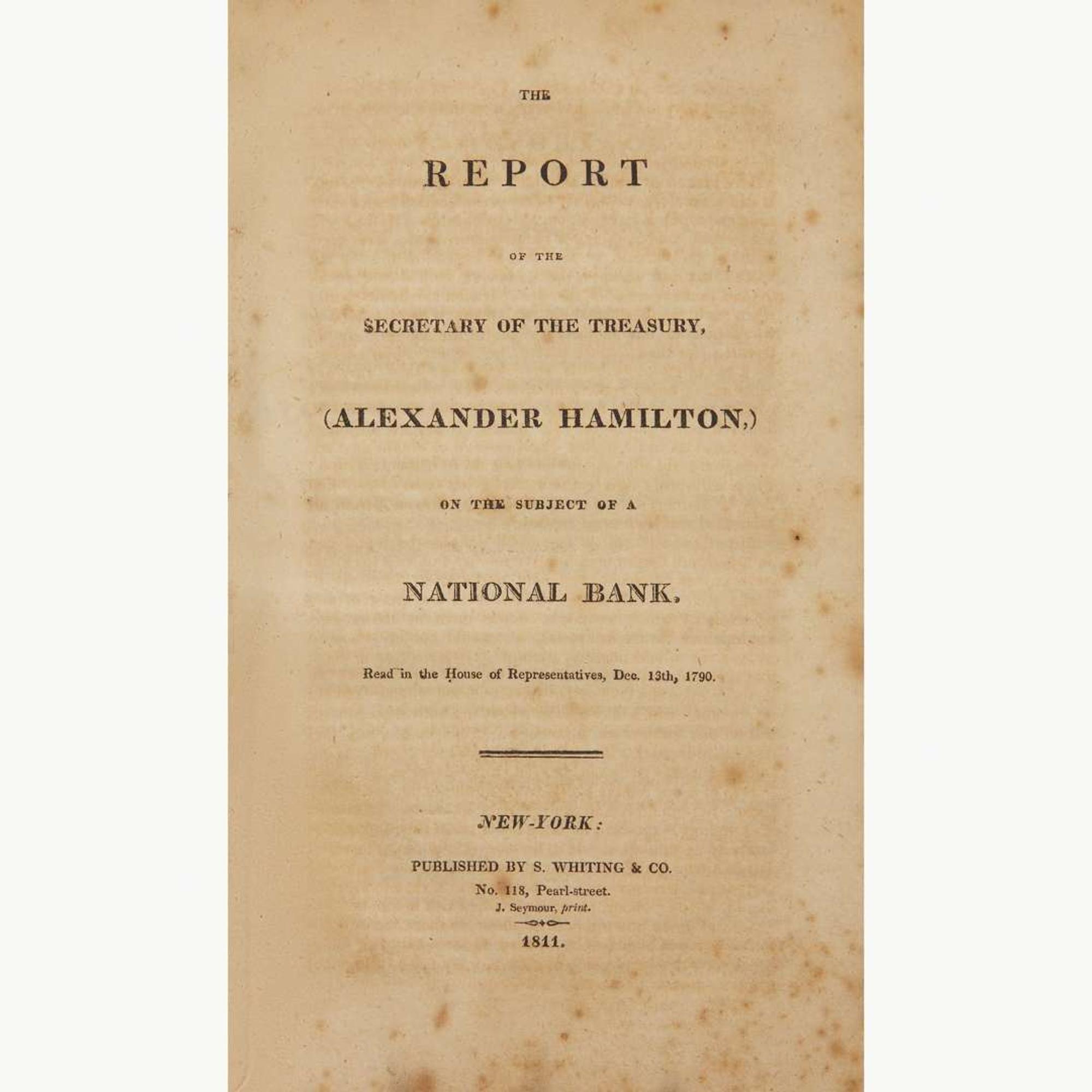 [Hamilton, Alexander] [First Bank of the United States] The Report of the Secretary of the Treasury, (Alexander Hamilton,) on the Subject of a National Bank...