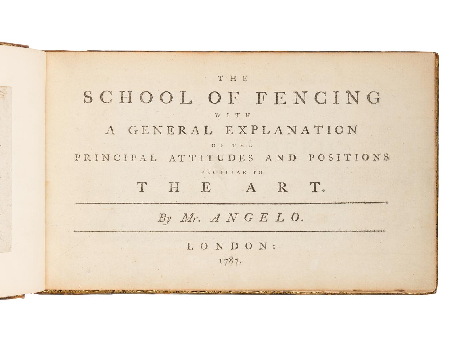 ANGELO, Domenico (1716-1802). The School of Fencing with a General Explanation of the Principal Attitudes and Positions Peculiar to the Art . London: n.p., 1787 [plates dated 1783].