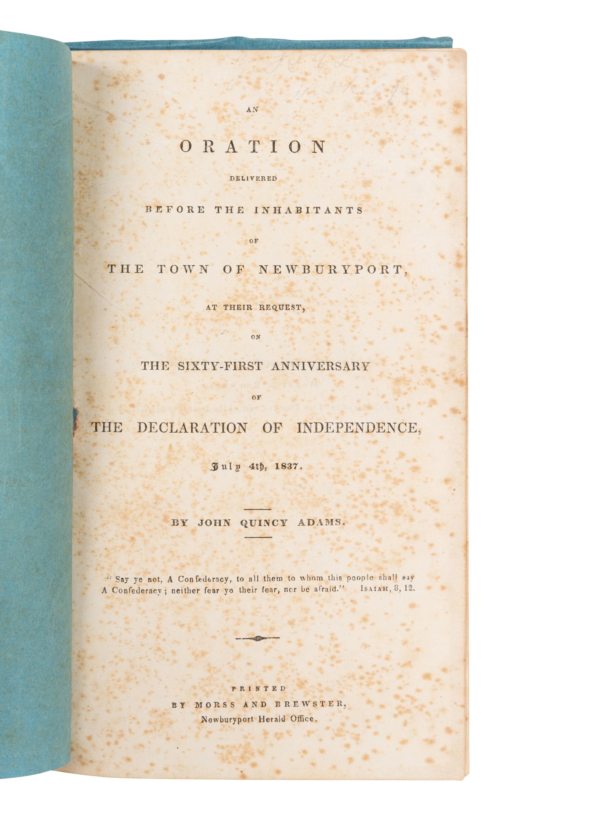 ADAMS, John Quincy (1767-1848). An Oration Delivered before the Inhabitants of the Town of Newburyport, at their Request, on the Sixty-First Anniversary of the Declaration of Independence, July 4th, 1837 . Newburyport: Morss and Brewster, Newburyport Herald Office, 1837.
