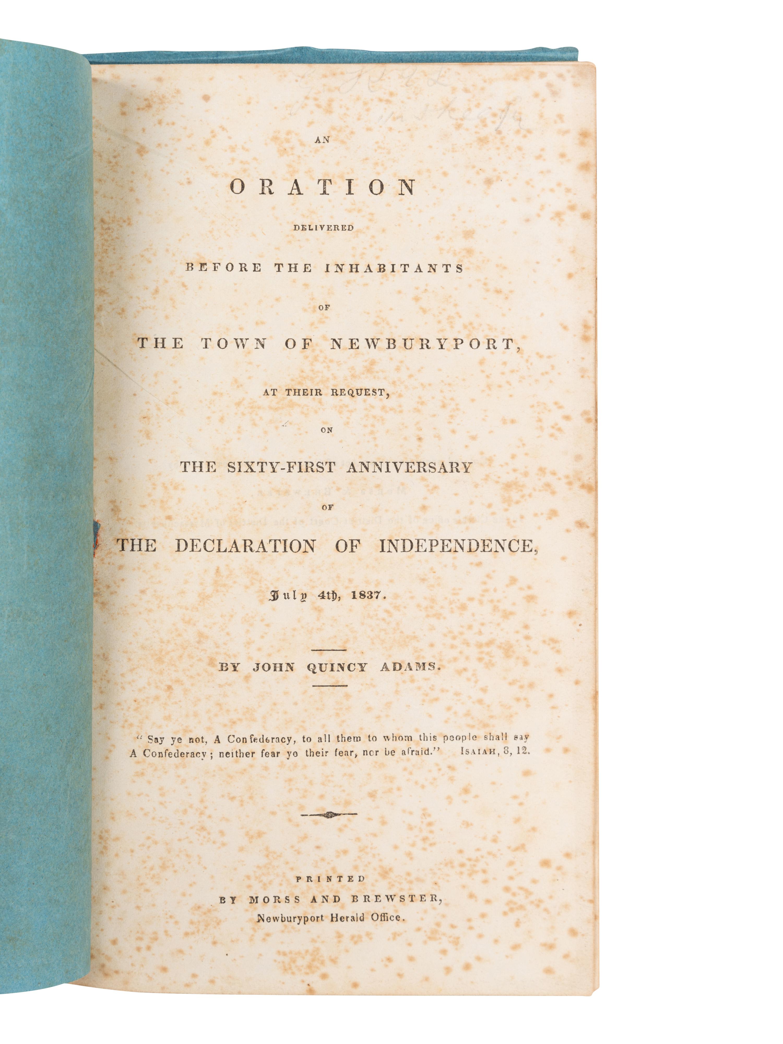 ADAMS, John Quincy (1767-1848). An Oration Delivered before the Inhabitants of the Town of Newburyport, at their Request, on the Sixty-First Anniversary of the Declaration of Independence, July 4th, 1837 . Newburyport: Morss and Brewster, Newburyport Herald Office, 1837.