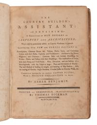 BENJAMIN, Asher (1773-1845). The Country Builder's Assistant, Containing a Collection of New Designs of Carpentry and Architecture. Greenfield, MA: Thomas Dickson, 1797.