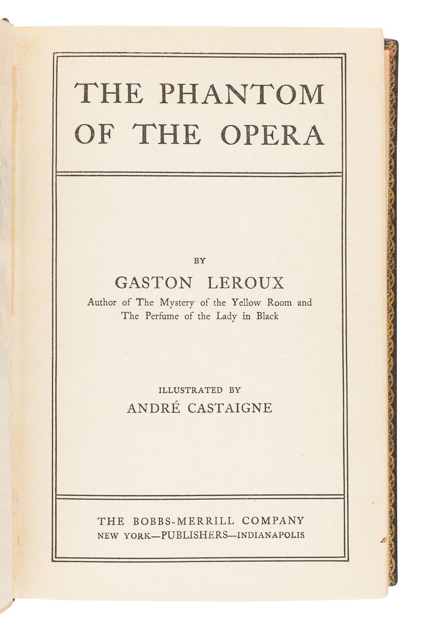 LEROUX, Gaston (1868-1927). The Phantom of the Opera. New York & Indianapolis: Bobbs-Merrill, 1911.