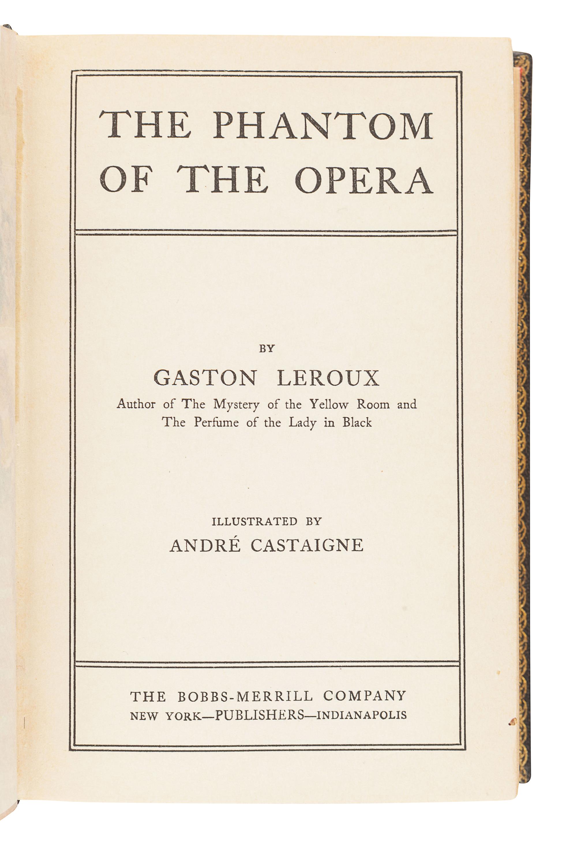 LEROUX, Gaston (1868-1927). The Phantom of the Opera. New York & Indianapolis: Bobbs-Merrill, 1911.