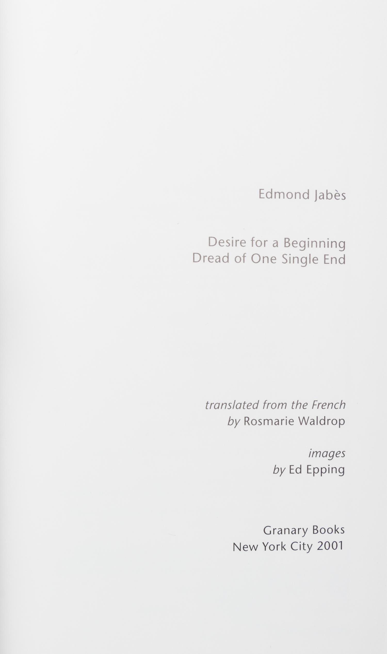 (GRANARY BOOKS) JABES, EDMOND. Desire for a Beginning, Dread for One Single End. NY, 2001. Signed, limited.