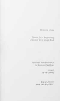 (GRANARY BOOKS) JABES, EDMOND. Desire for a Beginning, Dread for One Single End. NY, 2001. Signed, limited.