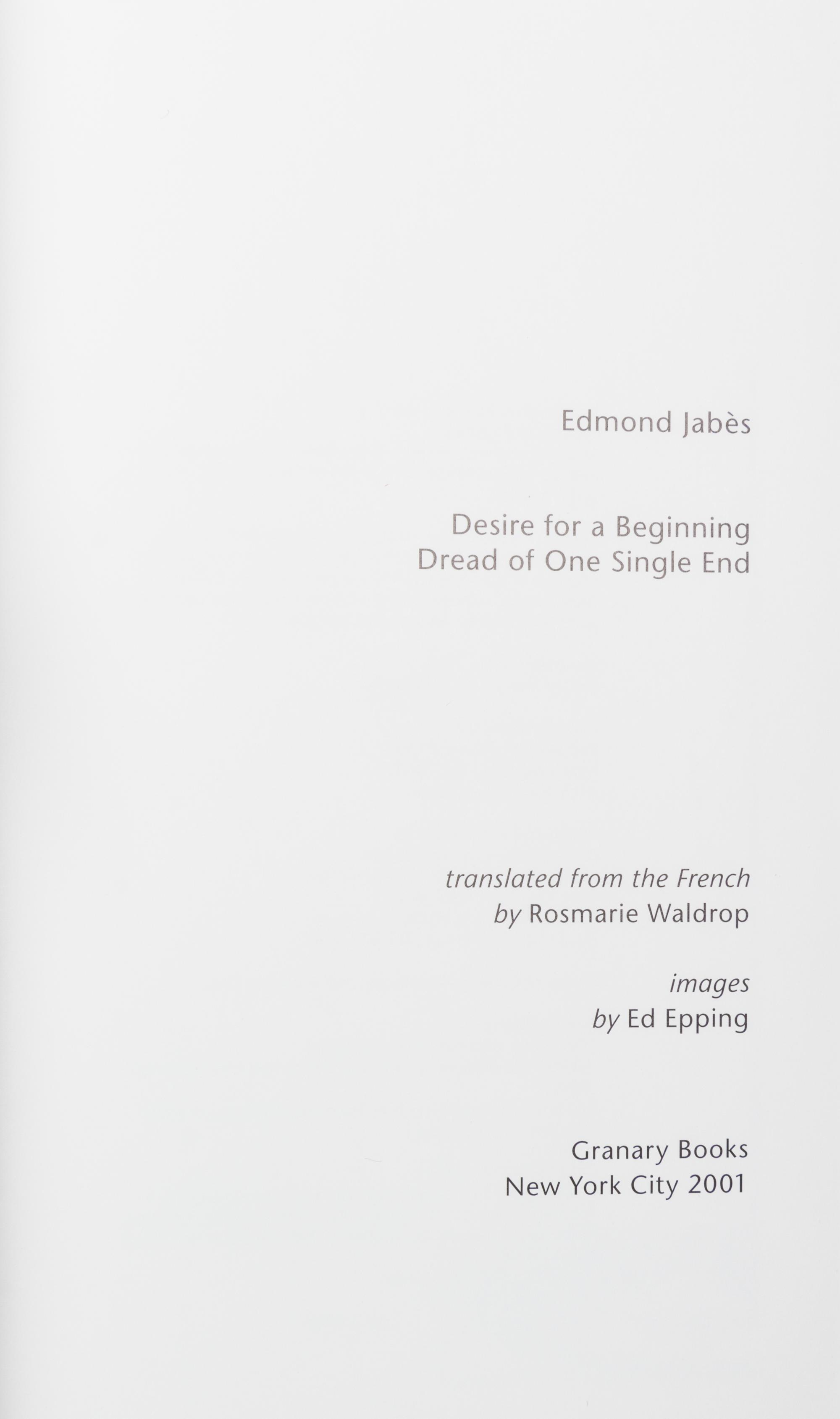 (GRANARY BOOKS) JABES, EDMOND. Desire for a Beginning, Dread for One Single End. NY, 2001. Signed, limited.