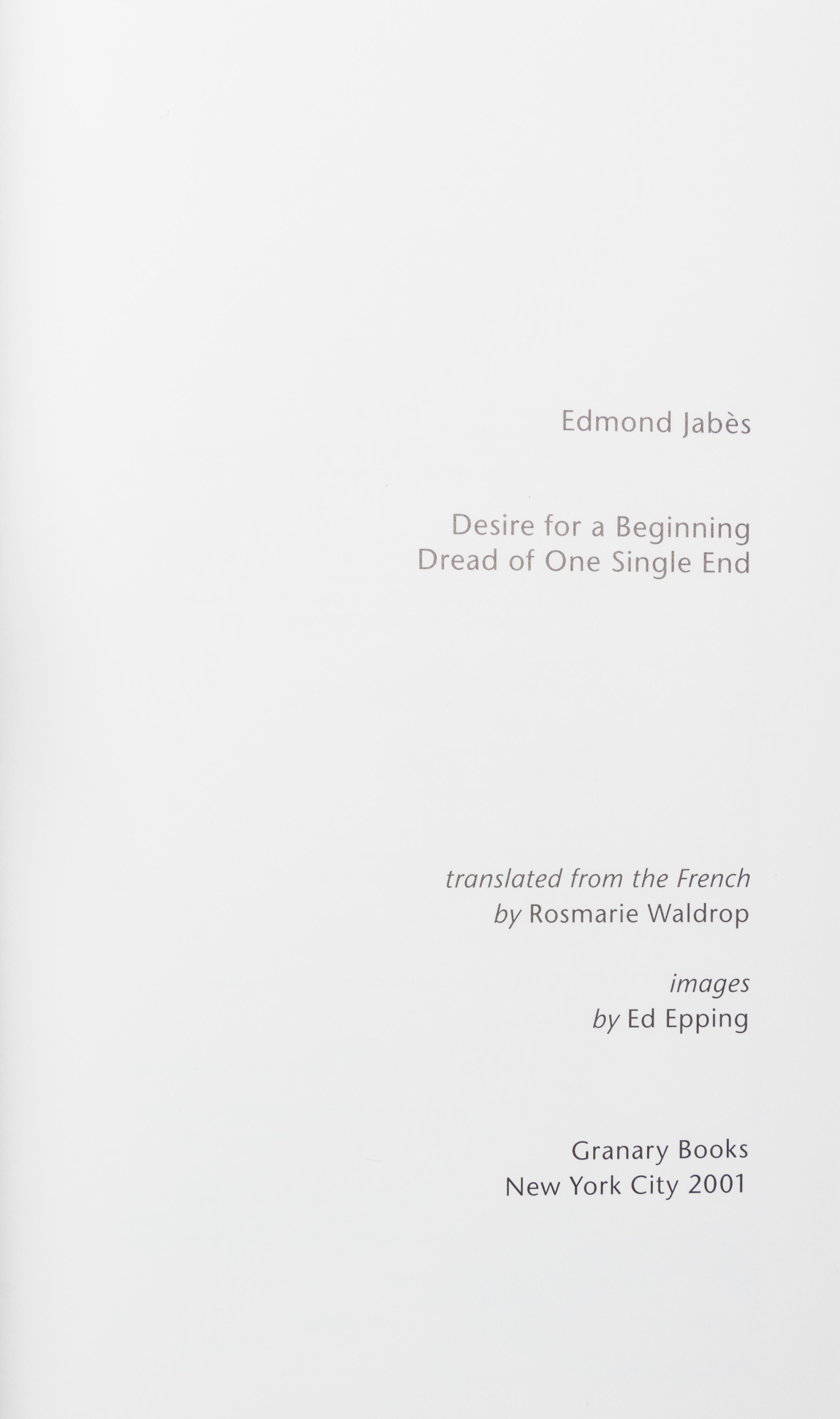 (GRANARY BOOKS) JABES, EDMOND. Desire for a Beginning, Dread for One Single End. NY, 2001. Signed, limited.