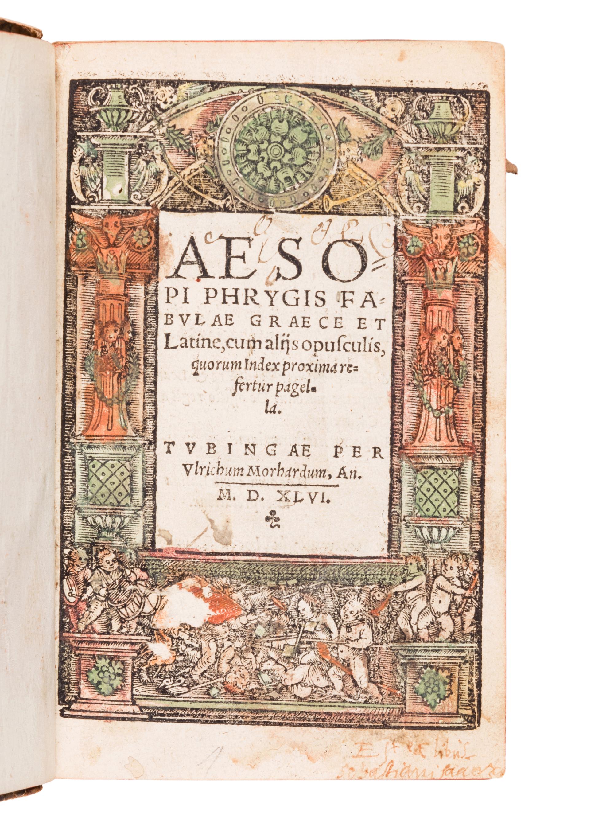 AESOP (ca 620-560 B.C.). Aesopi Phrygis Fabulae Graece et Latine, cum aliis opusculis, quorum Index proxima refertur pagella. Tübingen: Ulrichus Morhardum, 1546.
