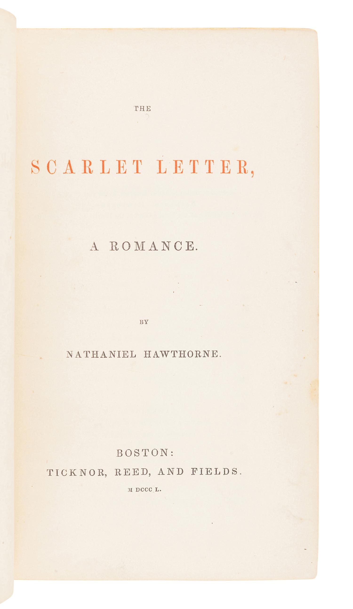 HAWTHORNE, Nathaniel (1804-1864). The Scarlet Letter, A Romance . Boston: Ticknor, Reed, and Fields, 1850.